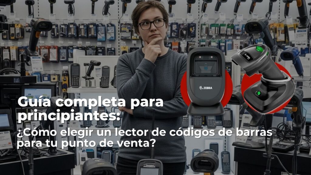 Guia completa para principiantes:
¿Como elegir un lector de códigos de barras para tu punto de venta?